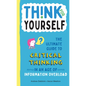 Think for Yourself: The Ultimate Guide to Critical Thinking in an Age of Information Overload and Misinformation. a Necessary Resource for Young Reade - Hardcover