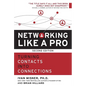 Networking Like a Pro: Turning Contacts into Connections - Paperback