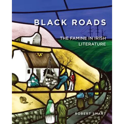 Black Roads: The Famine in Irish Literature - Paperback
