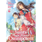 The Saint's Magic Power Is Omnipotent (Light Novel) Vol. 6 - Paperback
