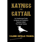 Katniss the Cattail: An Unauthorized Guide to Names and Symbols in Suzanne Collins' The Hunger Games - Paperback