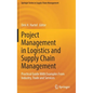Project Management in Logistics and Supply Chain Management: Practical Guide with Examples from Industry, Trade and Services - Hardcover