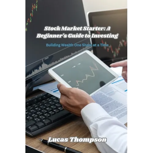 Stock Market Starter: Building Wealth One Share at a Time - Paperback