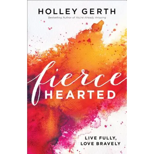 Fiercehearted: Live Fully, Love Bravely - Paperback