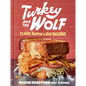 Turkey and the Wolf: Flavor Trippin' in New Orleans [A Cookbook] - Hardcover