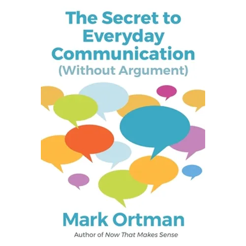 The Secret to Everyday Communication (Without Argument) - Paperback