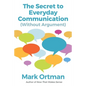 The Secret to Everyday Communication (Without Argument) - Paperback