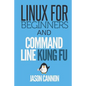 Linux for Beginners and Command Line Kung Fu - Paperback