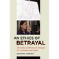 An Ethics of Betrayal: The Politics of Otherness in Emergent U.S. Literatures and Culture - Paperback