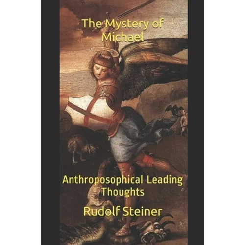 The Mystery of Michael: Anthroposophical Leading Thoughts - Paperback