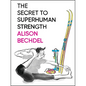 The Secret to Superhuman Strength - Hardcover