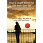 There's a Light Within You That Never Goes Out: True Stories of Actual Survivors of Sexual Abuse and/or Incest Abuse That Have Overcome the Traumatic - Paperback