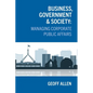 Business, Government & Society: Managing Corporate Public Affairs - Paperback