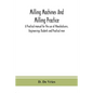 Milling machines and milling practice; A Practical manual for the use of Manufacturers, Engineerings Students and Practical men - Paperback