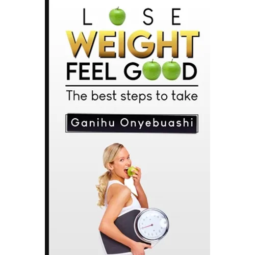 Lose Weight, Feel Good: The best steps to take - Paperback