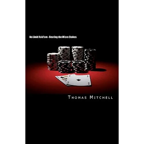 No Limit Hold'em - Beating the Micro Stakes: Crushing Micro Stakes & Small Stakes Poker - Paperback