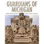 Guardians of Michigan: Architectural Sculpture of the Pleasant Peninsulas - Hardcover
