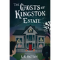 The Ghosts of Kingston Estate - Hardcover