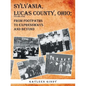 Sylvania, Lucas County, Ohio;: From Footpaths to Expressways and Beyond - Paperback