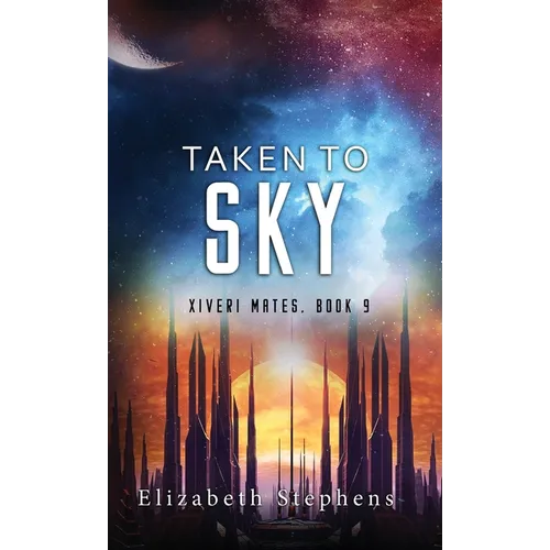 Taken to Sky: A SciFi Alien Romance (Xiveri Mates Book 9) - Hardcover