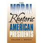 The Moral Rhetoric of American Presidents: Volume 17 - Paperback