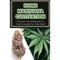 Home Marijuana Cultivation: Effective Tips & Methods To Start Growing Your Own Buds: Medical Uses Of Cannabis - Paperback