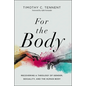For the Body: Recovering a Theology of Gender, Sexuality, and the Human Body - Hardcover
