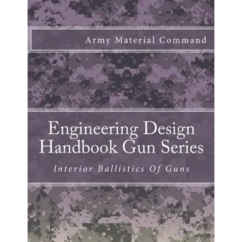 Engineering Design Handbook Gun Series: Interior Ballistics Of Guns - Paperback