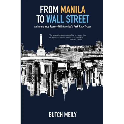 From Manila to Wall Street: An Immigrant's Journey With America's First Black Tycoon - Paperback