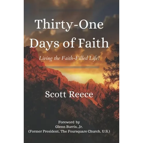 Thirty-One Days of Faith: Living the Faith-Filled Life! - Paperback