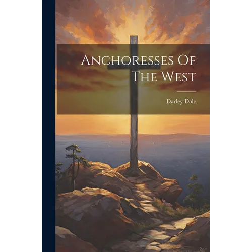 Anchoresses Of The West - Paperback
