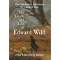The Death and Life of Edward Wild: The Postmortem Adventures of a Modern Man - Hardcover