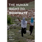 The Human Right to Dominate - Paperback