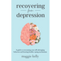 Recovering from Depression: A guide to overcoming your self-sabotaging behaviors and learning healthy coping mechanisms - Paperback