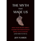 The Myth That Made Us: How False Beliefs about Racism and Meritocracy Broke Our Economy (and How to Fix It) - Hardcover