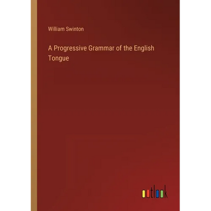 A Progressive Grammar of the English Tongue - Paperback