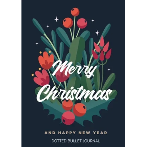Merry Christmas and Happy New Year Dotted Bullet Journal: Cheaper and More Useful than a Card! (Blue Holly) Medium A5 - 5.83X8.27 - Paperback