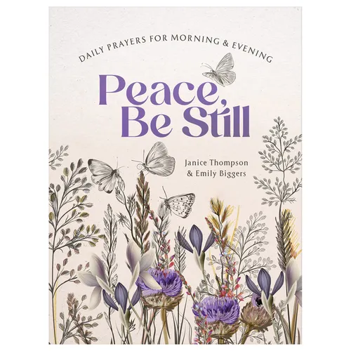 Peace, Be Still: Daily Prayers for Morning and Evening - Paperback