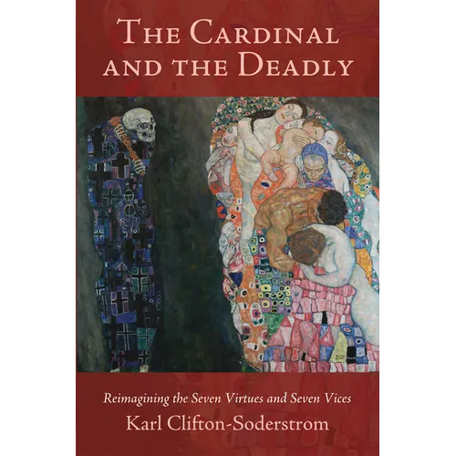 The Cardinal and the Deadly: Reimagining the Seven Virtues and Seven Vices - Hardcover