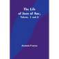 The Life of Joan of Arc, Vol. 1 and 2 - Paperback