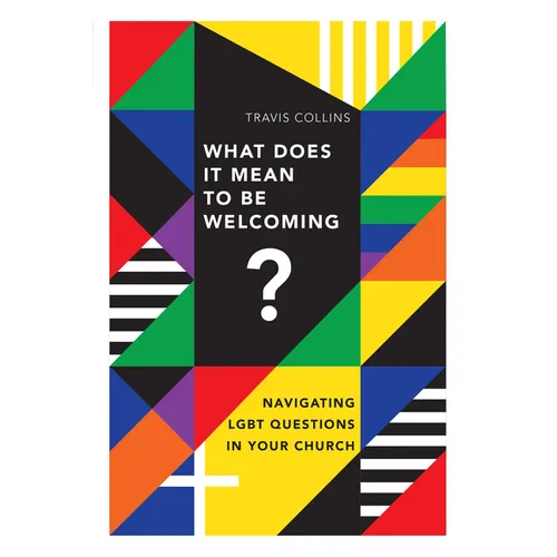 What Does It Mean to Be Welcoming?: Navigating LGBT Questions in Your Church - Paperback