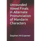 Unrounded Vowel Finals in Alternate Pronunciation of Mandarin Characters - Paperback