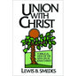 Union with Christ: A Biblical View of the New Life in Jesus Christ - Paperback