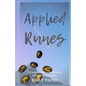 Applied Runes: An Excessively Practical Guide to Interpreting the Elder Futhark Runes - Paperback