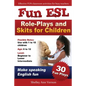 Fun ESL Role-Plays and Skits for Children - Paperback