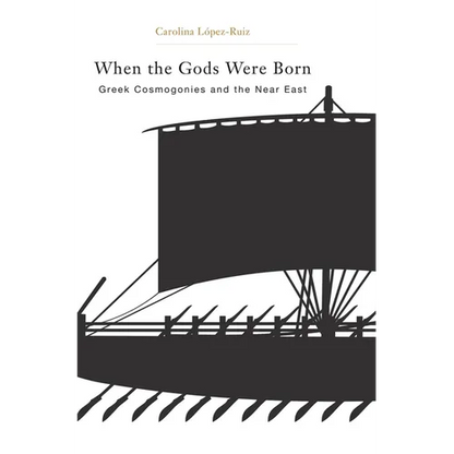 When the Gods Were Born: Greek Cosmogonies and the Near East - Hardcover