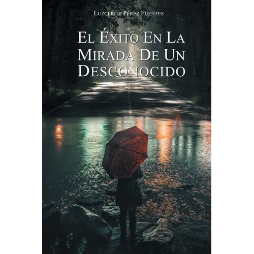 El Éxito En La Mirada De Un Desconocido - Paperback