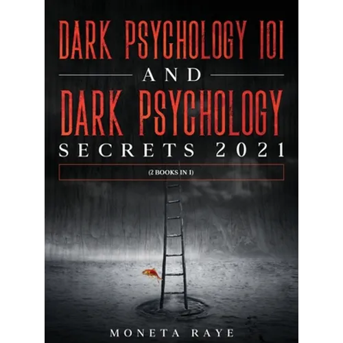 Dark Psychology 101 AND Dark Psychology Secrets 2021: (2 Books IN 1) - Hardcover