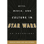 Myth, Media, and Culture in Star Wars: An Anthology - Hardcover