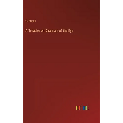 A Treatise on Diseases of the Eye - Hardcover